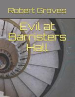 Evil at Barristers Hall 1723871826 Book Cover