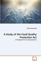 A Study of the Food Quality Protection Act: A Proposal for Its Improvement 3639368894 Book Cover