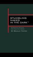 Stumbling Naked in the Dark: Overcoming Mistakes Men Make WIth Women 0981484336 Book Cover