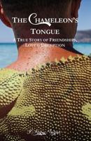 The Chameleon's Tongue: A True Story of Friendships, Love & Deception 1523230568 Book Cover