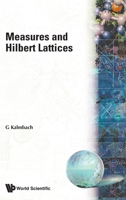 Measures and Hilbert Lattices 9971500094 Book Cover