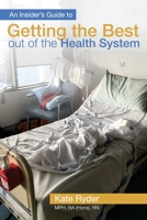 An Insider's Guide to Getting the Best out of the Health System 1925353303 Book Cover