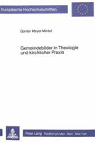 Gemeindebilder in Theologie Und Kirchlicher Praxis: Eine Untersuchung Zur Lebensgeschichtlichen Aufschichtung Von Gemeindebildern Junger Theologen in 3820496653 Book Cover