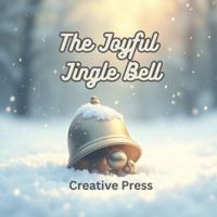 The Joyful Jingle Bell: A Tale of Christmas Kindness B0G48JSG57 Book Cover
