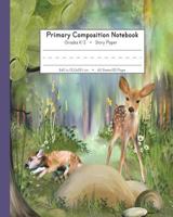 Primary Composition Book Grades K-2 Story Paper: Picture Space And Dashed Mid Line | 120 Story Pages | Watercolor Fawn Deer (Woodland Nature Journal) 1717840280 Book Cover
