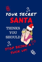 Your Secret Santa Thinks You Should Stop Being A Suck Up: Funny Secret Santa Gag Gift Blank Lined Notebook Journal Novelty Christmas Gift Under 10 Dollars Office Colleagues Coworkers Gift 100 Pages 6  1710174498 Book Cover