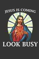 Jesus is Coming Look Busy: Funny Easter or Christmas Gift 1090245017 Book Cover