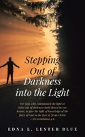 Stepping Out of Darkness Into the Light 1410748227 Book Cover