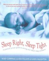 Sleep Right, Sleep Tight: A Practical, Proven Guide to Solving Your Baby's Sleep Problems 1864710543 Book Cover