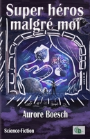 Super héros malgré moi 2384061518 Book Cover