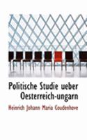 Politische Studie Ueber Oesterreich-Ungarn 0554825031 Book Cover