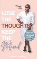 Lose The Thoughts Keep The Mind: How to Stop Overthinking Over Thinking Issa Self Help Book B09FS6WWHX Book Cover