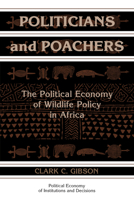 Politicians and Poachers (Political Economy of Institutions and Decisions) 0521663784 Book Cover