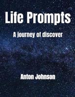 Life Prompts: A Journey of Discovery 1091955662 Book Cover