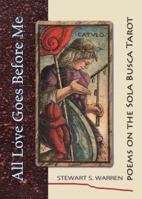 All Love Goes Before Me: poems on the Sola Busca Tarot 1940769051 Book Cover