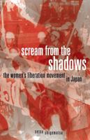 Scream from the Shadows: The Women’s Liberation Movement in Japan 0816667594 Book Cover