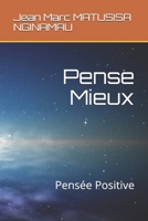 Pense Mieux: Pens�e Positive 1651796661 Book Cover