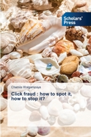 Click fraud : how to spot it, how to stop it? 6138943201 Book Cover
