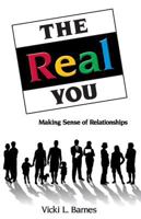 The Real You: Making Sense of Relationships 1937928543 Book Cover