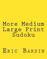 More Medium Large Print Sudoku: Fun, Large Grid Sudoku Puzzles 1480126926 Book Cover