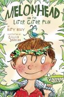 Melonhead and the Later Gator Plan 0385741669 Book Cover