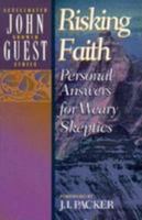 Risking Faith: Personal Answers for Weary Skeptics 0801038545 Book Cover