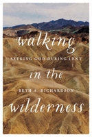 Walking in the Wilderness: Seeking God During Lent 0835819337 Book Cover