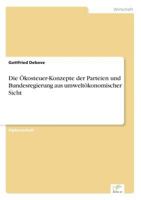 Die Okosteuer-Konzepte Der Parteien Und Bundesregierung Aus Umweltokonomischer Sicht 3838639855 Book Cover