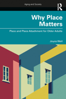 Why Place Matters: Place and Place Attachment for Older Adults 1032450274 Book Cover