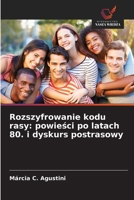 Rozszyfrowanie kodu rasy: powiesci po latach 80. i dyskurs postrasowy (Polish Edition) 6200068437 Book Cover