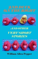 2nd Duck on the Right and Other Very Short Stories 0981864775 Book Cover