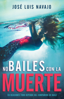 No bailes con la muerte: En ocasiones todo depende del compañero de baile 1641236302 Book Cover