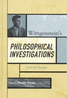 Wittgenstein's Philosophical Investigations: Critical Essays 0742541916 Book Cover