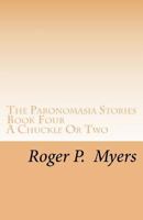 The Paronomasia Stories: BOOK FOUR: A Chuckle Or Two 1475252277 Book Cover