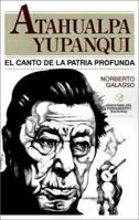 Atahualpa Yupanqui: El Canto De LA Patria Profunda (Coleccion) 9505817975 Book Cover