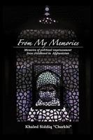 From My Memories: Memoirs of Political Imprisonment from Childhood in Afghanistan 1449072763 Book Cover