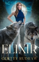 Elixir: A Rejected Mate Shifter Romance B0BTP1V4GK Book Cover
