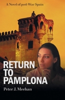 Return to Pamplona: A Lover's Quest in Post-War Spain 1038313171 Book Cover