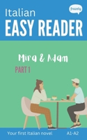 Italian Easy Reader - Mira & Adam I: Learn Italian with Graded Story (A1-A2) - with Full Italian to English Translation B0DTTWF3XL Book Cover