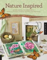 Nature Inspired: Mixed-Media Techniques for Gathering, Sketching, Painting, Journaling, and Assemblage 1592535364 Book Cover