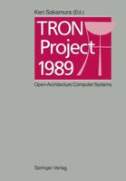 Tron Project 1989: Open-Architecture Computer Systems. Proceedings of the Sixth Tron Project Symposium 4431681043 Book Cover