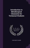 Introduction to Metallurgical Chemistry for Technical Students 1356024378 Book Cover