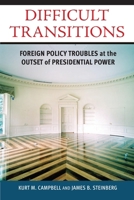 Difficult Transitions: Foreign Policy Troubles at the Outset of Presidential Power 0815713401 Book Cover
