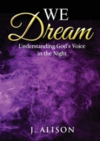 We Dream: Understanding God's Voice in the Night 1513664123 Book Cover