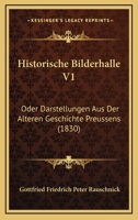 Historische Bilderhalle V1: Oder Darstellungen Aus Der Alteren Geschichte Preussens (1830) 1160737819 Book Cover