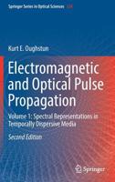 Electromagnetic and Optical Pulse Propagation: Volume 1: Spectral Representations in Temporally Dispersive Media 3030208346 Book Cover