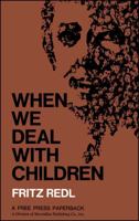 When We Deal With Children: Selected Writings B000LEXE12 Book Cover