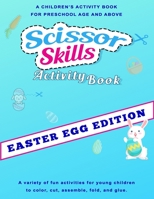 Easter Scissor Skills Activity Book: An Easter themed activity book for the development of fine motor skills in young children B08Y5HRPWQ Book Cover
