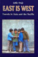East Is West: Travels in Asia and the Pacific 0804820619 Book Cover
