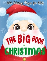 The Big Book of Christmas Coloring Pages for Kids: A Fun Coloring Book for Toddlers & Kids With Charming Christmas Scenes Featuring Santa Clause, Snowmen, Reindeer, Elves and More! B08KGSVZ3K Book Cover